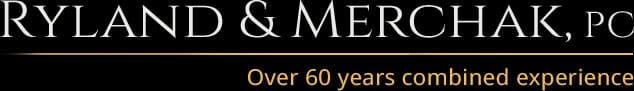 Ryland & Merchak, PC | Over 60 years combined experience
